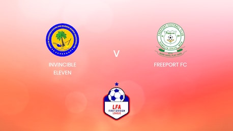 Invincible Eleven vs Freeport FC | LFA First Division League 2024/25 | Partido completo