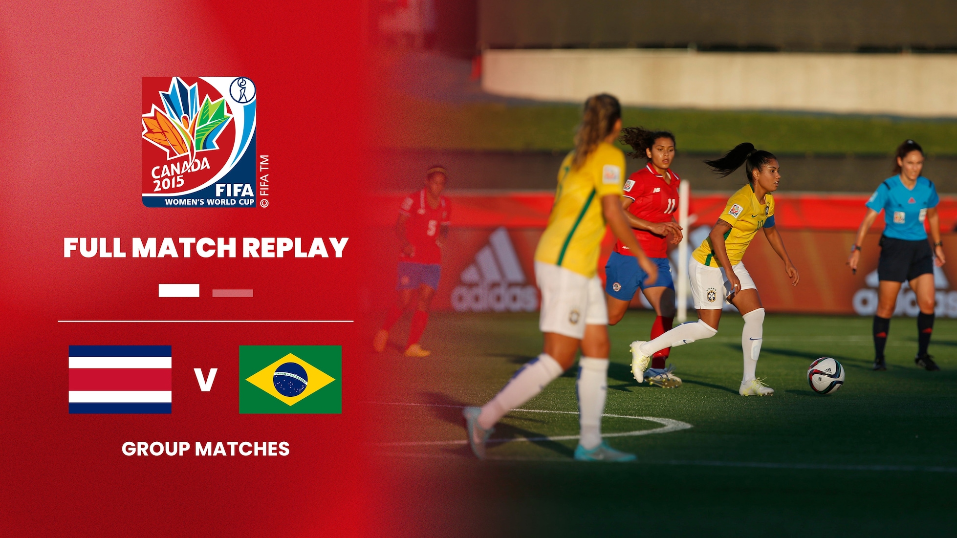 Costa Rica - Brasilien | Gruppe E | FIFA Frauen-Weltmeisterschaft Kanada 2015™ | Spiel in voller Länge
