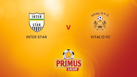 Inter Star - Vital'O FC  | Primus League 2024/25 | Match completo