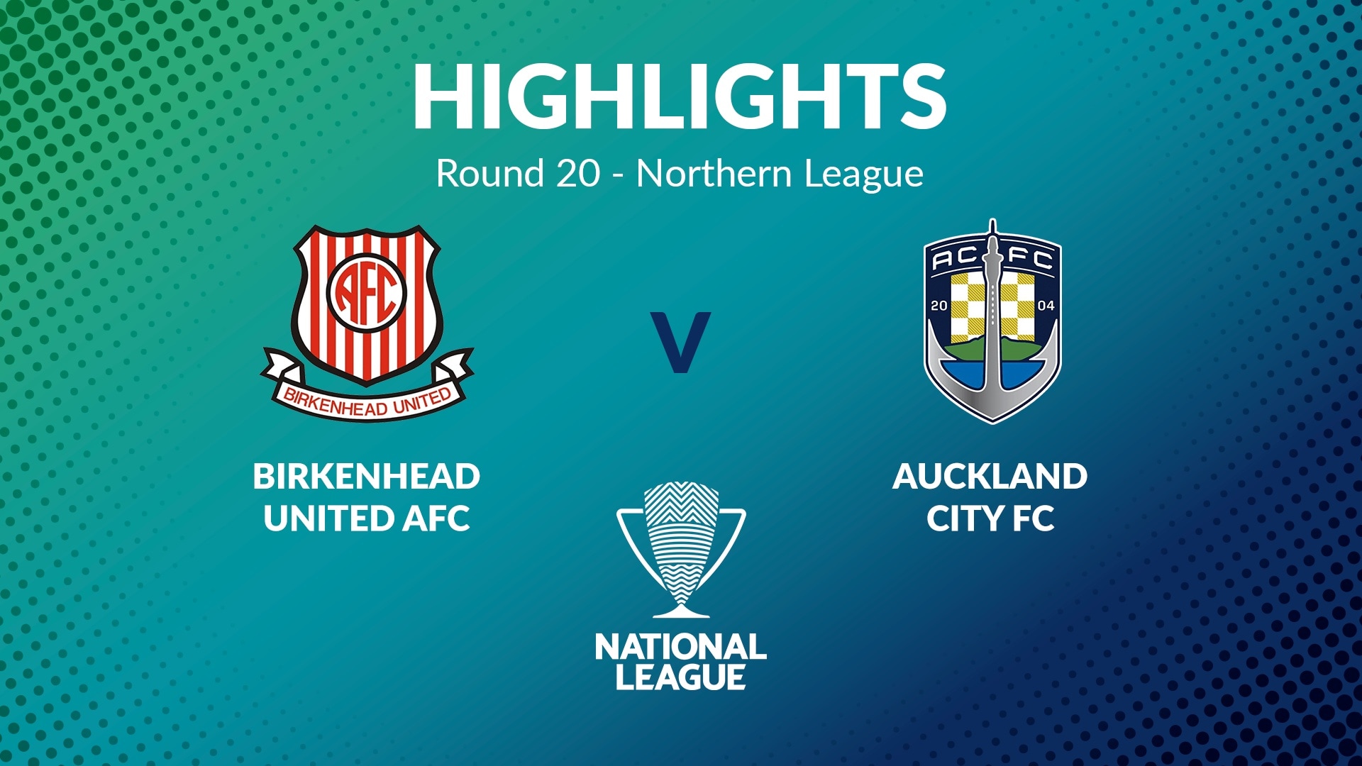 Birkenhead United - Auckland City FC | Tour 20 | Northern League | Men's National League Regional Phase | Résumé vidéo