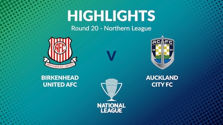 Birkenhead United - Auckland City FC | Tour 20 | Northern League | Men's National League Regional Phase | Résumé vidéo
