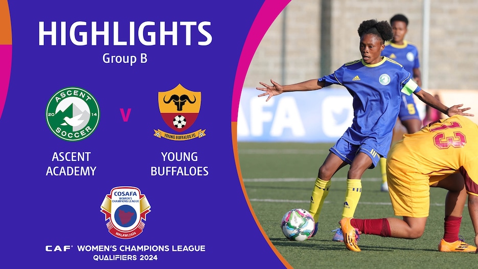 Ascent Academy  - Young Buffaloes FC | Fase a gruppi | CAF Women’s Champions League | COSAFA Qualifier 2024 | Highlights