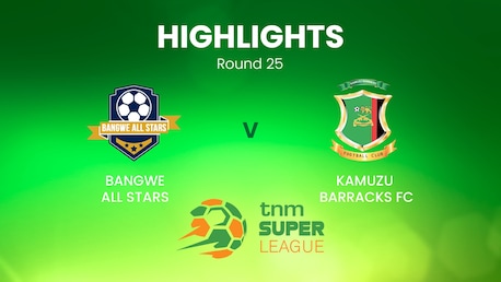 Bangwe All Stars v Kamuzu Barracks | TNM Super League | Malawi | Highlights