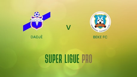 Dadje FC x Beke FC | Super Ligue Pro 2024/25 | Jogo completo