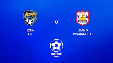 Ezra FC v Luang Prabang FC | Lao League 1 2024/25 | Full Match Replay
