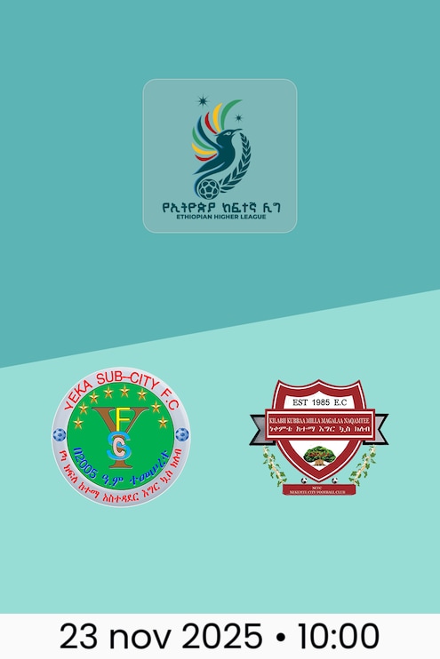 Yeka SC x Nekemte Ketema | Ethiopian Higher League 2025
