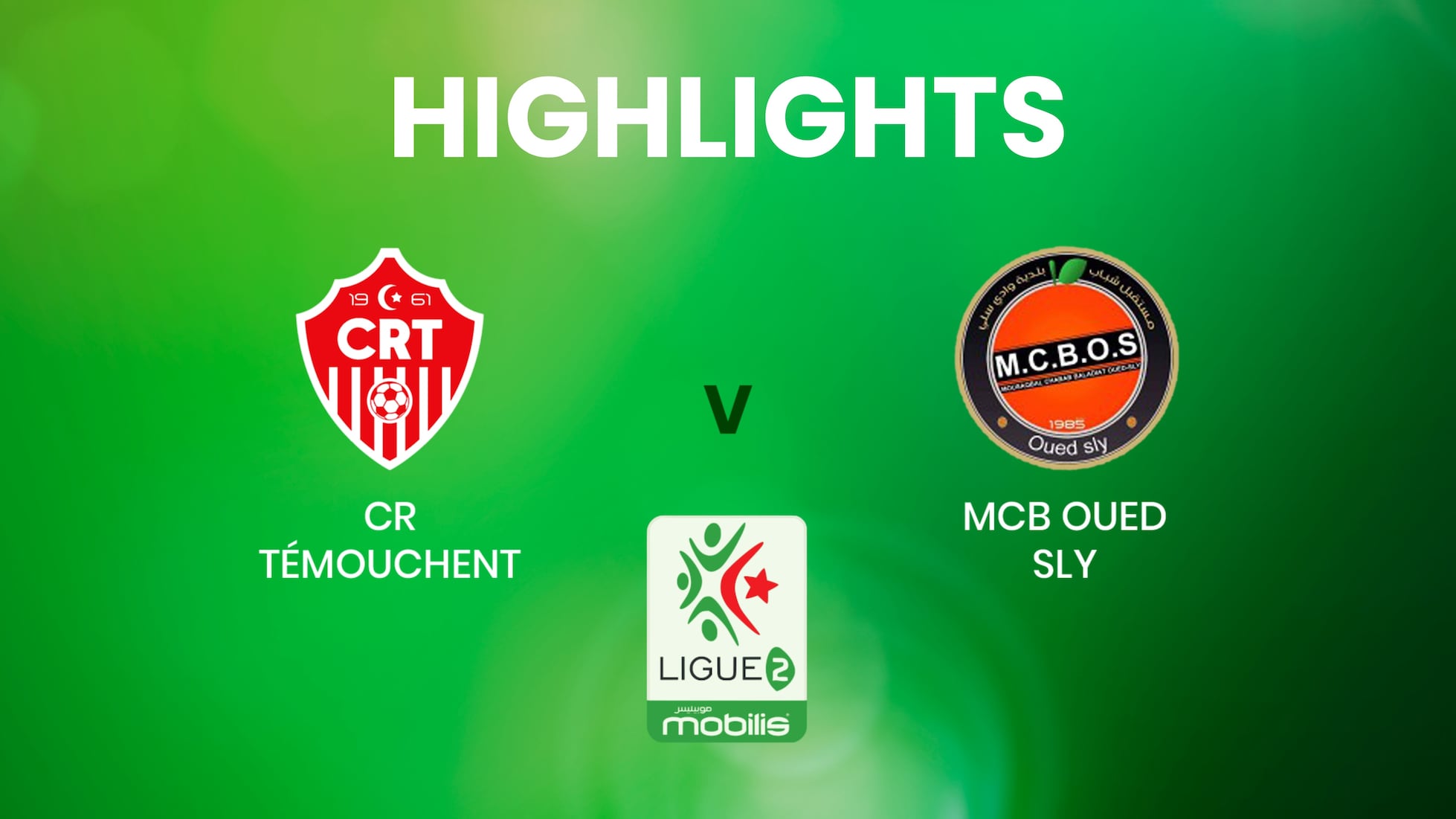 CR Témouchent - MCB Oued Sly | Ligue 2 | Algérie | Résumé vidéo