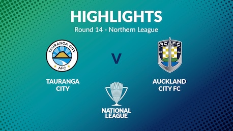 Tauranga City v Auckland City FC | Round 14 | Northern League | Men's National League Regional Phase | Highlights