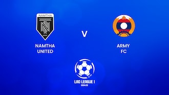 Namtha United v Army FC | Lao League 1 2024/25 | Full Match Replay