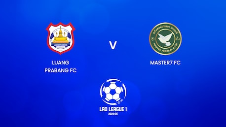 Luang Prabang FC - Master7 FC | Lao League 1 2024/25 | Match completo