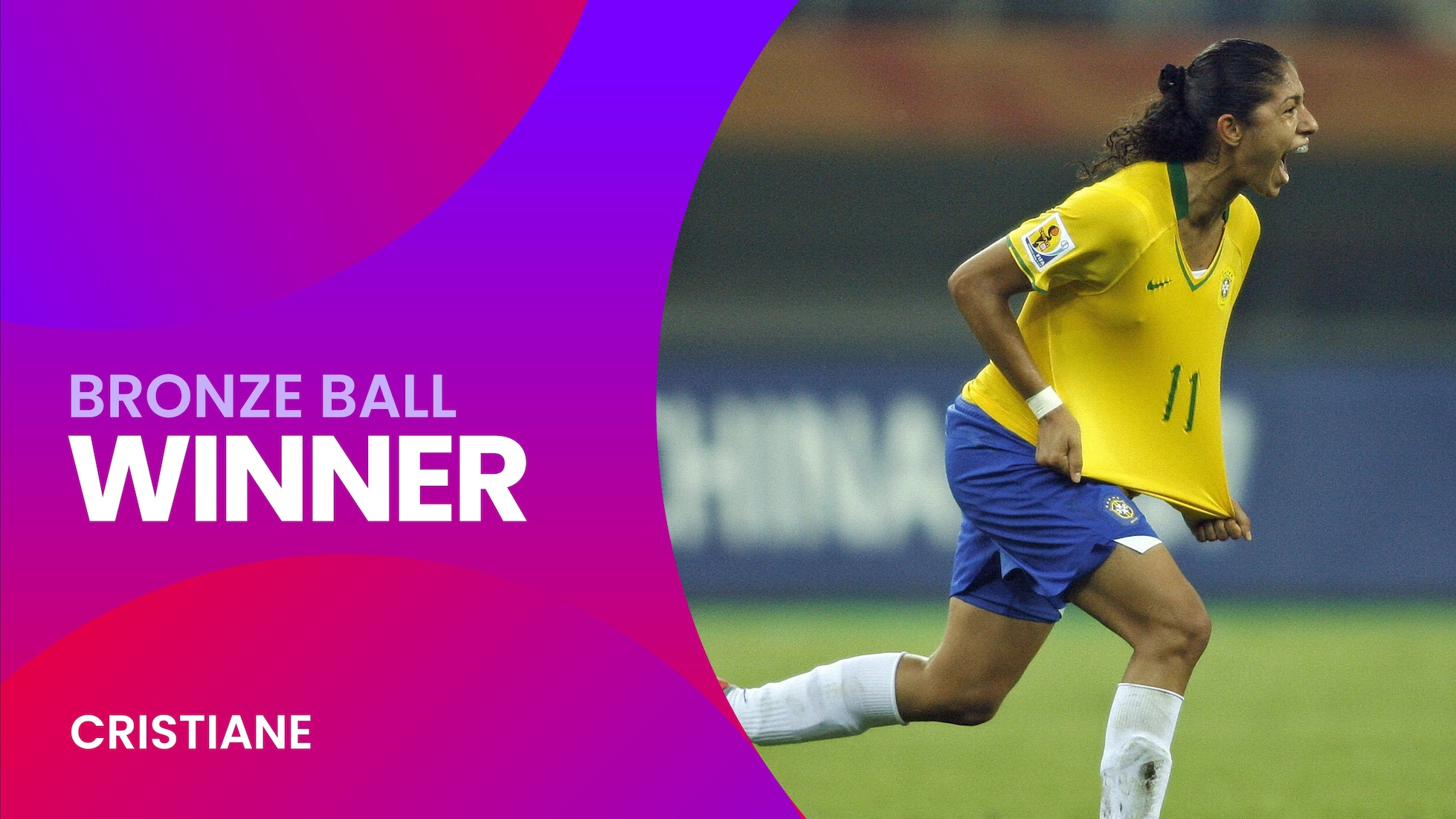Cristiane | Bronze Ball Award | Coppa del Mondo Femminile FIFA, Cina 2007