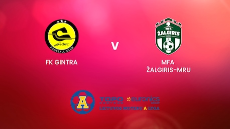 FK Gintra x MFA Žalgiris-MRU | TOPO centras euronics moterų A lyga | Jogo completo