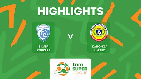Silver Strikers FC v Karonga United | TNM Super League 2025 | Highlights
