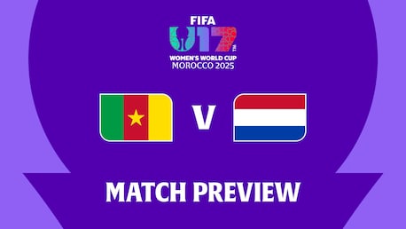 Cameroon v Netherlands | Group B | FIFA U-17 Women's World Cup Morocco 2025™ | Match Preview