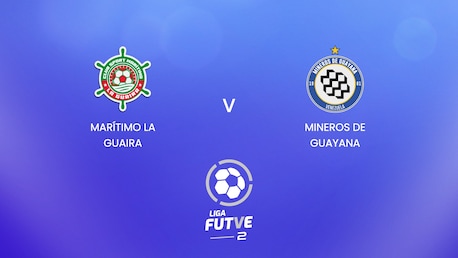 Marítimo La Guaira - Mineros de Guayana | Liga FUTVE 2 - 2025 | Match completo