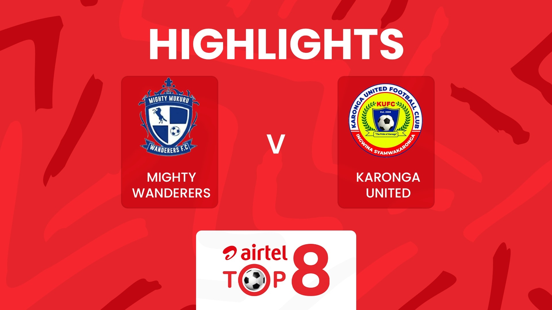 Mighty Wanderers x Karonga United | Airtel Top 8 2025 | Melhores momentos