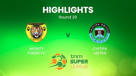 Mighty Tigers v Chitipa United | TNM Super League | Malawi | Highlights