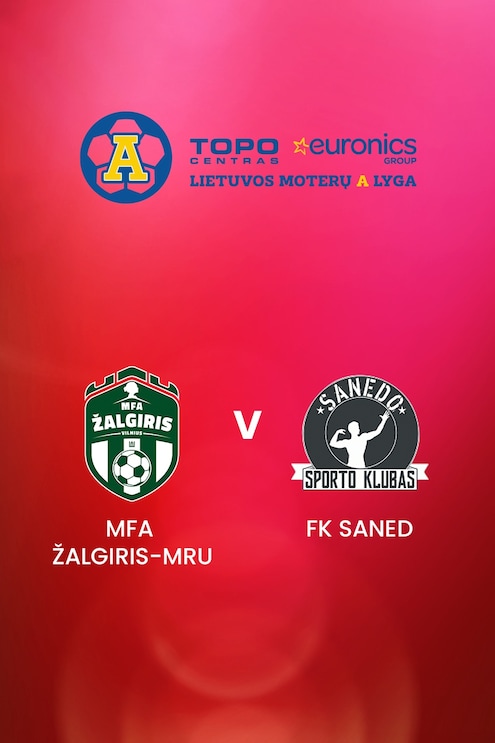 MFA Žalgiris-MRU - FK Saned | TOPO centras euronics moterų A lyga | Spiel in voller Länge