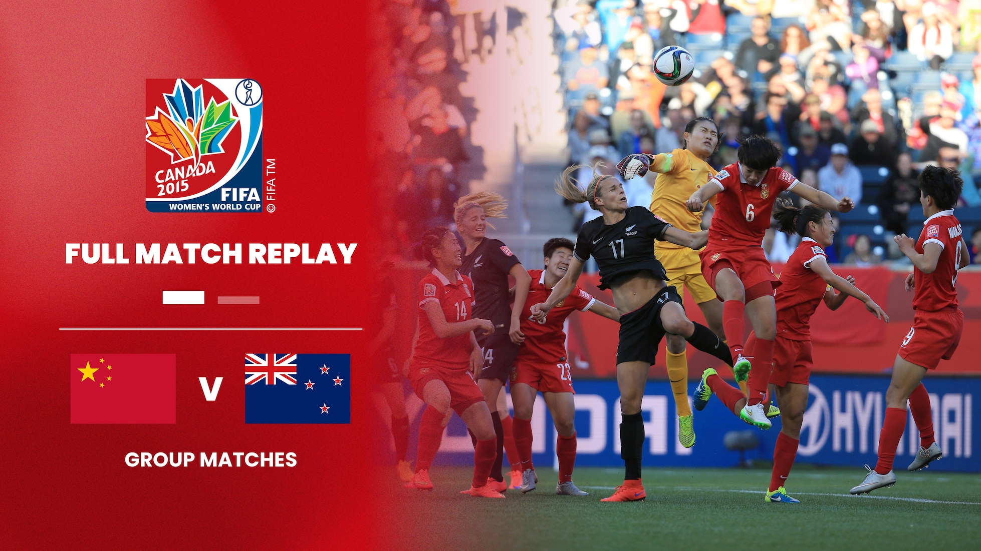 RP Chine - Nouvelle-Zélande | Groupe A | Coupe du Monde Féminine de la FIFA, Canada 2015™ | Match complet