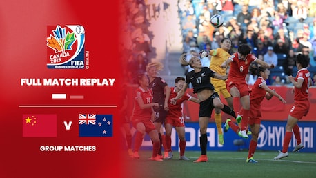 China PR v New Zealand | Group A | FIFA Women's World Cup Canada 2015™ | Full Match Replay