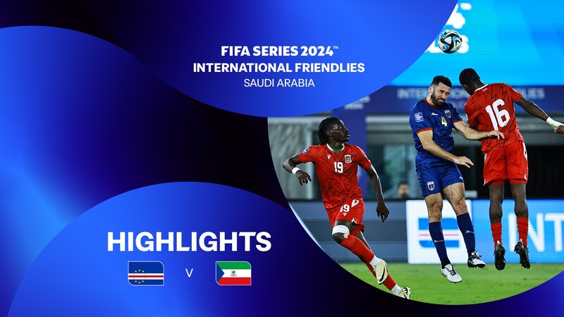 Cape Verde v Equatorial Guinea | FIFA Series 2024 Saudi Arabia