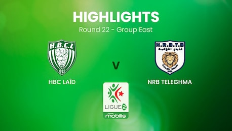 HBC Laïd v NRB Teleghma | Ligue 2 | Algeria | Highlights