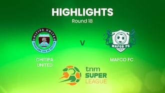 Chitipa United vs MAFCO FC | TNM Super League | Malawi | Highlights