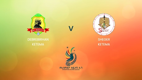 Debrebirhan Ketema x Sheger Ketema | Ethiopian Higher League 2024 | Jogo completo