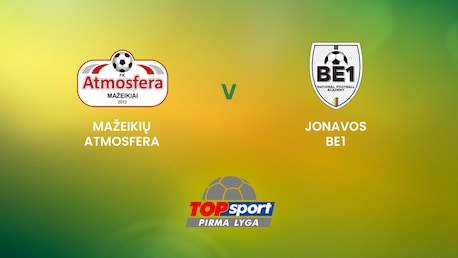 Mažeikių Atmosfera - Jonavos Be1 | TOPsport Pirma lyga | Match complet