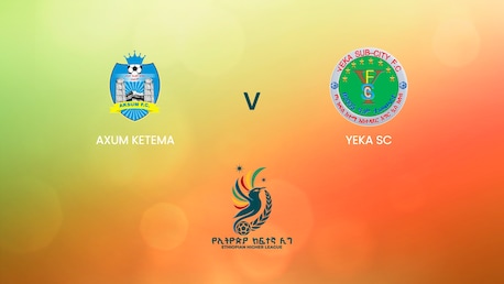 Axum Ketema vs Yeka SC | Ethiopian Higher League 2024/2025 | Partido completo