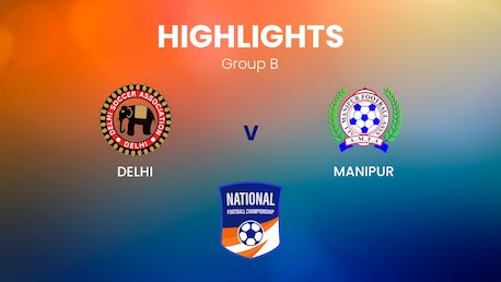 Delhi v Manipur | Grupo B | Santosh Trophy | Highlights