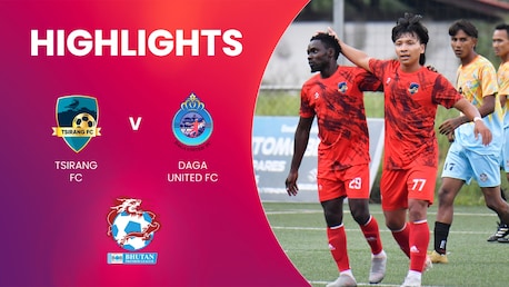Tsirang FC - Daga United FC | Bhutan Premier League | Highlights