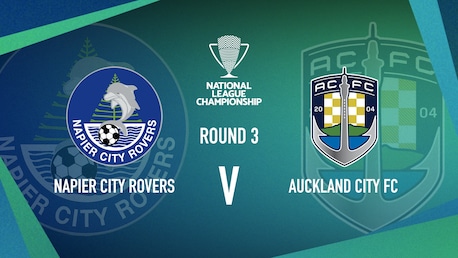 Napier City Rovers v Auckland City | Men’s National League Championship | Full Match Replay