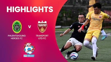 Phuentsholing Heroes FC v Transport United FC | Bhutan Premier League | Highlights