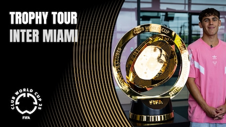 Inter Miami | Die FIFA Club World Cup 2025™ Trophy Tour