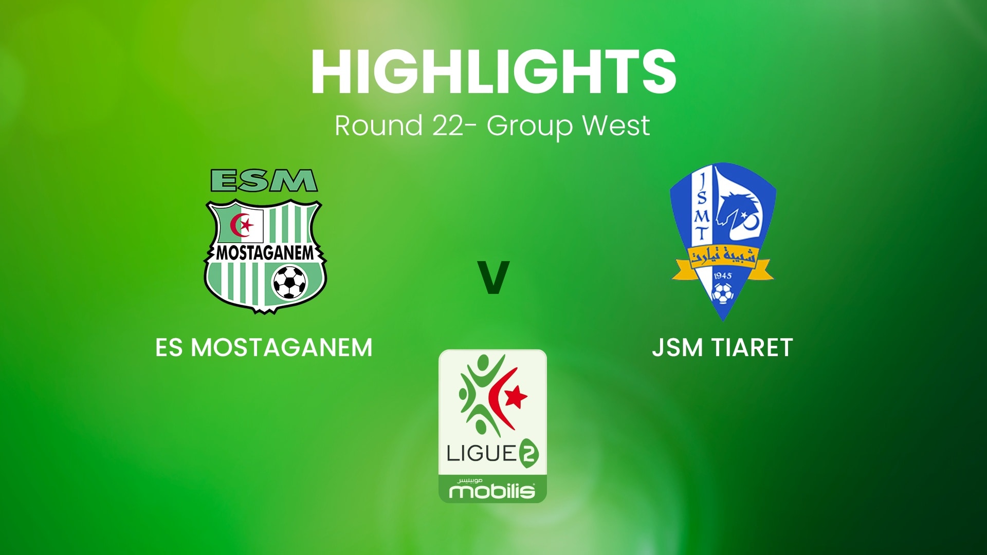 ES Mostaganem - JSM Tiaret | Ligue 2 | Algeria | Highlights