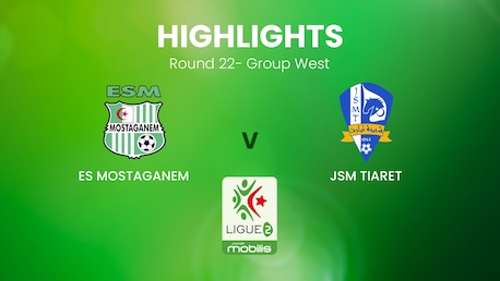 ES Mostaganem - JSM Tiaret | Ligue 2 | Algeria | Highlights