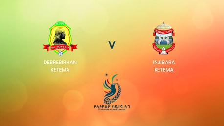 Debrebirhan Ketema x Injibara Ketema | Ethiopian Higher League 2024/2025 | Jogo completo