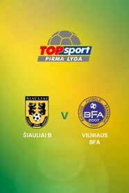 FA Šiauliai B V Vilniaus BFA | TOPsport Pirma Lyga