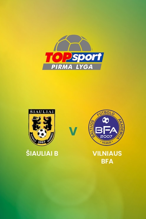 FA Šiauliai B - Vilniaus BFA | TOPsport Pirma lyga | Match completo