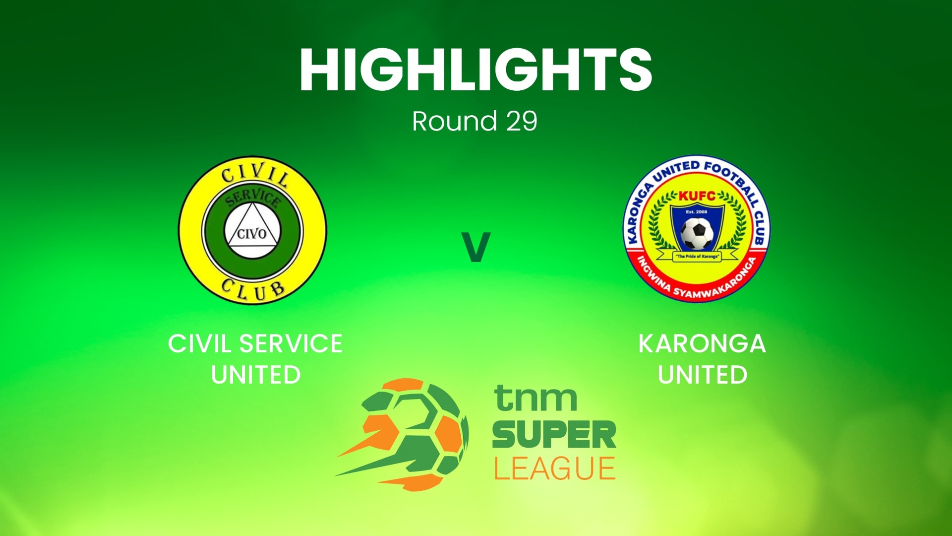 Civil Service United - Karonga United | TNM Super League | Malawi | Highlights
