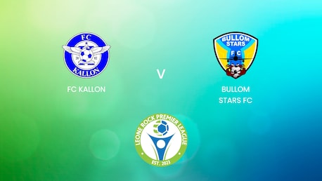 FC Kallon - Bullom Stars FC | Leone Rock Premier League | Match completo