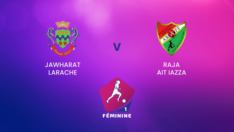 Jawharat Larache v Raja Ait Iazza | Championnat Féminin D1 | Morocco ...