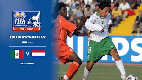 Mexiko - Niederlande | Halbfinale | FIFA U-17-Weltmeisterschaft Peru 2005™ | Spiel in voller Länge