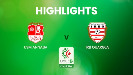 USM Annaba - IRB Ouargla | Ligue 2 | Algérie | Résumé vidéo