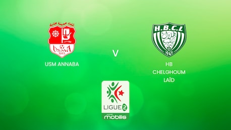 USM Annaba - HB Chelghoum Laïd | Ligue 2 2024/25 | Algerie | Match complet