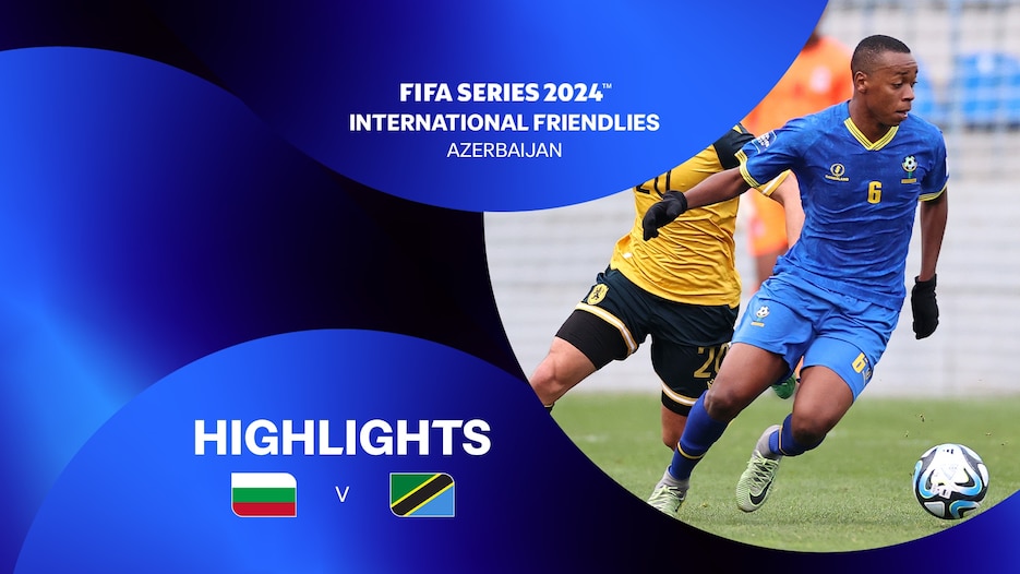 Bulgarie - Tanzanie | FIFA Series 2024 Azerbaïdjan™ | Résumé vidéo
