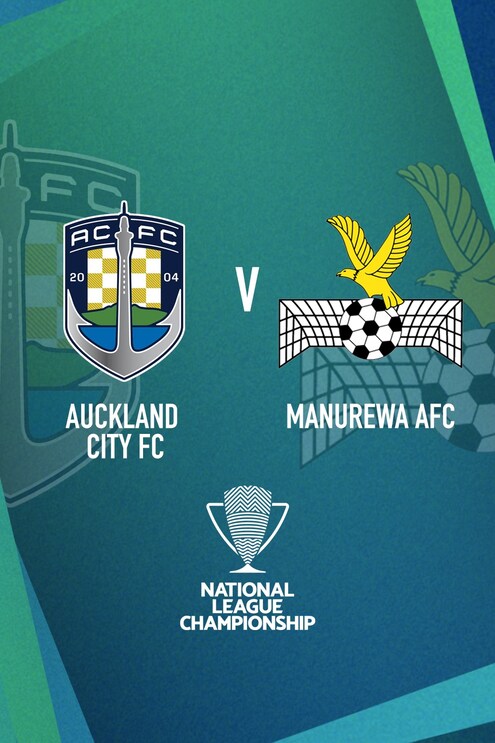 Auckland City v Manurewa AFC | Men’s National League Championship | Live Stream