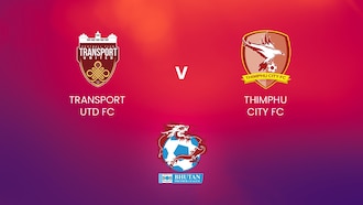 Transport United FC v Thimphu City FC | Bhutan Premier League | Full Match Replay