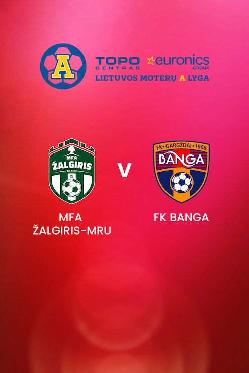 MFA Žalgiris-MRU v FK Banga | TOPO centras euronics moterų A lyga | Full Match Replay